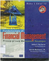 Fundamentals of financial management : prinsip-prinsip manajemen keuangan : buku 1