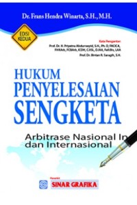 Hukum penyelesaian sengketa: arbitrase nasional Indonesia dan Internasional, edisi kedua