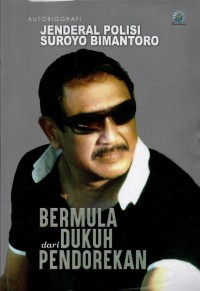 Bermula dari Dukuh Pendorekan: Autobiografi Jendral Polisi Suroyo Bimantoro