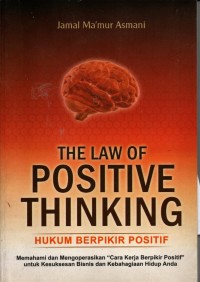 The law of positive thinking (Hukum berpikir positif): Memahami dan mengoprasikan 