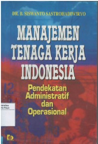 Manajemen tenaga kerja Indonesia: pendekatan administratif dan operasional
