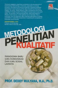 Metodologi penelitian kualitatif : paradigma baru ilmu komunikasi dan ilmu sosial lainnya