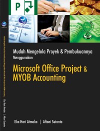 Mudah mengelola proyek dan pembukuannya menggunakan Microsoft Office Project dan MYOB Accounting