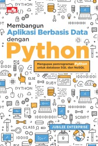 Membangun aplikasi berbasis data dengan python: mengupas pemograman python untuk database SQL dan NoSQL