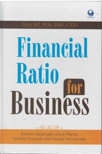 Financial ratio for business : analisis keuangan untuk menilai kondisi finansial dan kinerja perusahaan