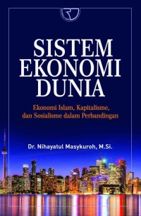 Sistem Ekonomi Dunia: Ekonomi Islam, Kapitalis, dan Sosialisme dalam Perbandingan