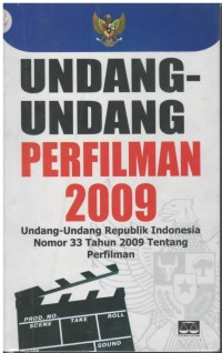 Undang-undang perfilman 2009: undang-undang Republik Indonesia nomor 33 tahun 2009 tentang perfilman