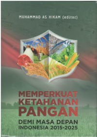 Memperkuat ketahanan pangan demi masa depan Indonesia 2015 - 2025