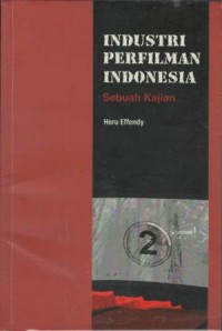 Industri perfilman Indonesia  : sebuah kajian