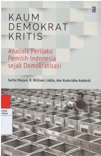 Kaum demokrat kritis : analisis perilaku pemilih Indonesia sejak demokratisasi