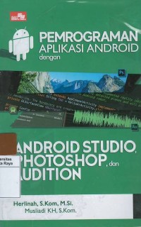 Pemrograman aplikasi android dengan android studio, photoshop dan audition