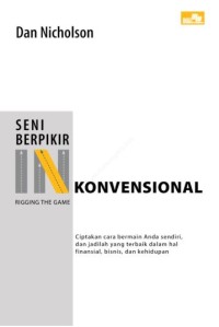 Seni Berpikir Konvensional: Ciptakan cara bermain Anda sendiri, dan jadilah yang terbaik dalam finansial, bisnis dan kehidupan