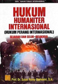 Hukum humaniter internasional (Hukum perang internasional) sejarah dan seluk beluknya