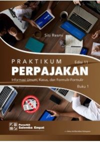 Praktikum perpajakan: Informasi umum, kasus, dan formulir-formulir
