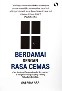 Berdamai dengan rasa cemas: Cara berdamai dengan kondisi kecemasan di tengah kehidupan yang sedang tidak baik-baik saja