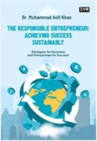 The responsible enterpreneur: Achieving success sustainably: Strategies for business and entrepreneurial success