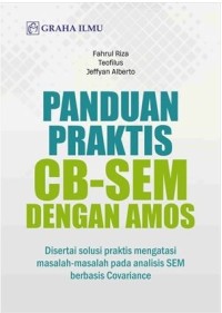 Panduan praktis CB-SEM dengan AMOS disertai solusi praktis mengatasi masalah-masalah pada analisis SEM berbasis Covariance