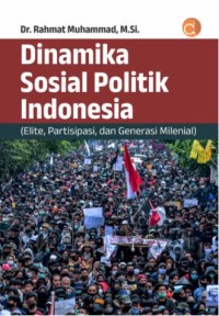 Dinamika sosial politik Indonesia (Elite, Partisipasi, dan Generasi milenial)