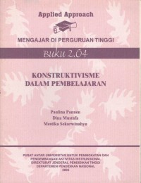 Applied approach mengajar di perguruan tinggi : kontruksitivisme dalam pembelajaran Buku 2.04