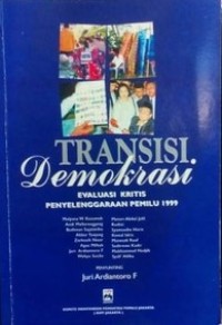 Transisi demokrasi: evaluasi kritis penyelenggaraan pemilu 1999