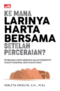 Kemana Larinya Harta Bersama Setelah Perceraian?