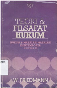 Teori & filsafat hukum : hukum & masalah masalah kontemporer ( susunan iii )