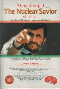 Ahmadinejad : the nuclear savior of tehran : sang nuklir membidas hegemoni AS dan zionis