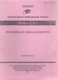 Pekerti mengajar di perguruan tinggi : pendidikan sebagai sistem buku 1.02