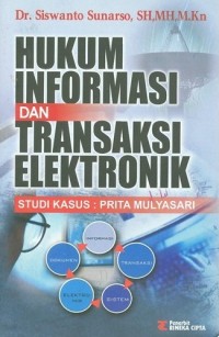 Hukum informasi dan transaksi elektronik: studi kasus Prita Mulyasari