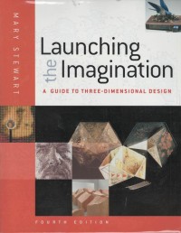 Launching the imagination : a guide to three-dimensional design