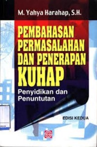 Pembahasan permasalahan dan penerapan KUHAP: penyidikan dan penuntutan