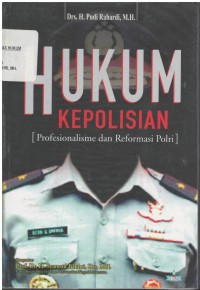 Hukum kepolisian : profesionalisme dan reformasi polri