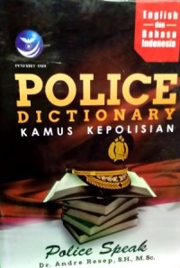 Police speak police dictionary : polisi bicara kamus kepolisian English - bahasa Indonesia