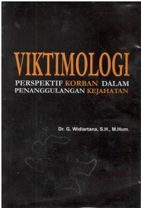 Viktimologi : perspektif korban dalam penanggulangan kejahatan