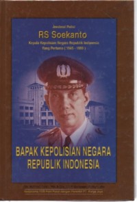 Jenderal Polisi R.S. Soekanto Bapak Kepolisian Negara Republik Indonesia