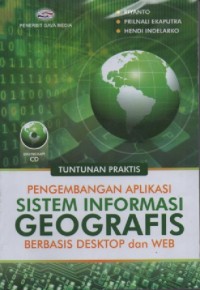 Tuntunan Praktis Pengembangan Aplikasi Sistem Informasi Geografis Berbasis Desktop dan Web