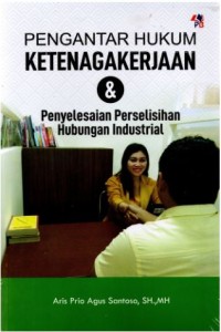 Pengantar Ketenagakerjaan & Penyelesaian Perselisihan Hubungan Industrial