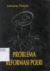 Problema reformasi polri : buku kumpulan tulisan