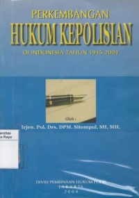 Perkembangan hukum kepolisian di Indonesia tahun 1945-2004