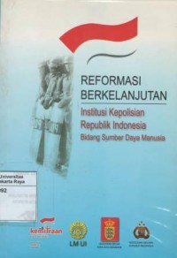 Reformasi berkelanjutan : institusi Kepolisian Republik Indonesia bidang sumber daya manusia