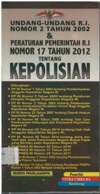 Undang-undang Republik Indonesia nomor 2 tahun 2002 & Peraturan Pemerintah R.I. nomor 17 tahun 2012 tentang kepolisian