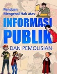 Panduan mengenal hak atas informasi publik dan pemolisian
