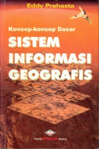 Konsep-konsep dasar sistem informasi geografis