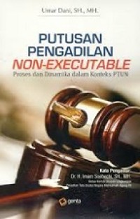 Putusan pengadilan non-executable : proses dan dinamika dalam konteks PTUN